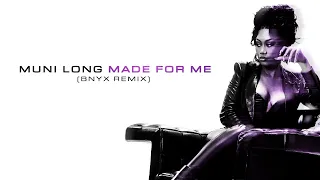 Muni Long, BNYX® - Made For Me (BNYX® Remix / Audio)