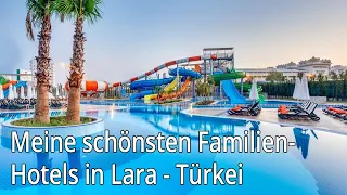 Meine schönsten Familienhotels in Lara - Türkei