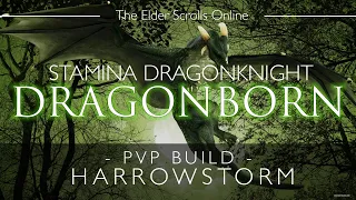 ESO Stamina Dragonknight PvP Build & Gameplay - Dragonborn - Harrowstorm