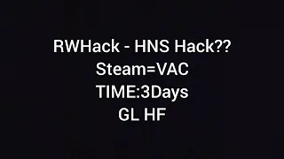 RWHACK - HNS HACK CS 1.6 STEAM = VAC!!!!?!!!