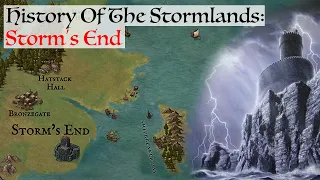 History Of Storm's End | History Of The Stormlands | House Of The Dragon / Game Of Thrones Lore