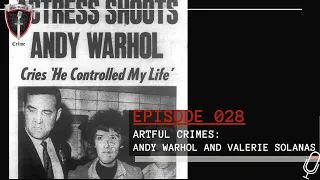 Episode 028: Artful Crimes: Andy Warhol and Valerie Solanas