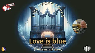 PIPE ORGAN COVER: LOVE IS BLUE ~ L’AMOUR EST BLEU! 🎵by Martijn Koetsier