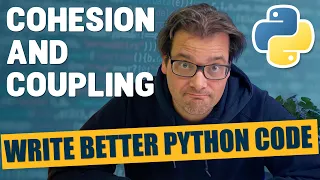 Cohesion and coupling: write BETTER PYTHON CODE Part 1