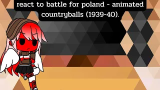 countryhuman react to battle for poland - animated countryballs (1939-40) ( gacha club )