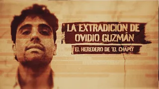 🔴 EN VIVO: La extradición de Ovidio Guzmán, el hijo de ‘El Chapo’ Guzmán