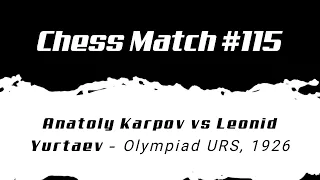 Anatoly Karpov vs Leonid Yurtaev - Olympiad URS, 1926