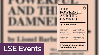 The Powerful and the Damned: life behind the headlines in financial times | LSE Online Event