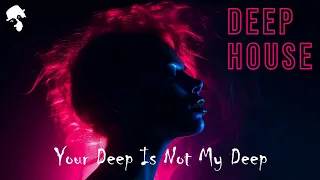 Gentleman - Your Deep Is Not My Deep [Deep House Mix] Vol.1