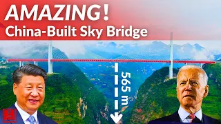 565 meters above the ground!The Chinese built the world’s highest bridge