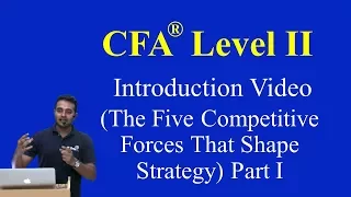 CFA Level II: Introduction Video(The Five Competitive Forces That Shape Strategy) Part I(of 2)