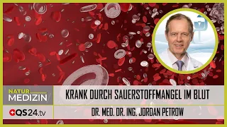 Krank durch Sauerstoffmangel im Blut | Dr. med. Dr. Ing. Jordan Petrow | Naturmedizin | QS24