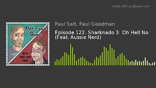 Episode 122. Sharknado 3: Oh Hell No (Feat. Aussie Nerd)