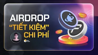 Cày airdrop hệ ‘’tiết kiệm’’ chi phí - Đã xác nhận sẽ airdrop !!!