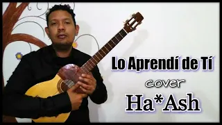 Lo Aprendí De Ti | Cover Homenaje a Ha*Ash | English Subtittles