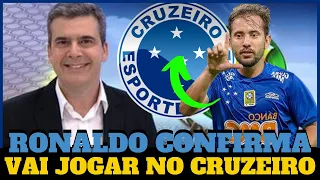 BOMBA NINGUEM ESPERAVA RONALDO CONFIRMA NOTICIAS DO CRUZEIRO HOJE