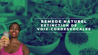 MIEUX CHANTER - REMEDE NATUREL EN CAS D'EXTINCTION DE VOIX  -  PRENDRE SOIN DE SES CORDES VOCALES