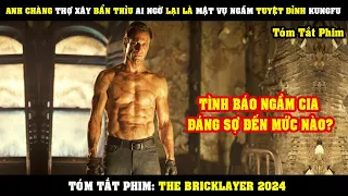 [Review Phim] Anh Chàng Thợ Xây BẨN THỈU Nhưng Lại Là Mật Vụ Ngầm Tuyệt Đỉnh Kungfu | The Bricklayer