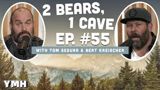 Ep. 55 | 2 Bears 1 Cave w/ Tom Segura & Bert Kreischer