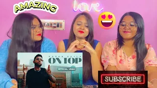 On Top - Karan Aujla | Yeah Proof | SISTERS REACTION