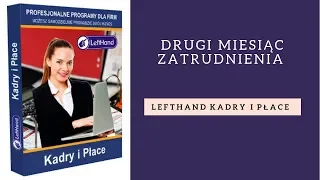 Program kadrowo-płacowy - Drugi miesiąc zatrudnienia w programie LeftHand Kadry i Płace