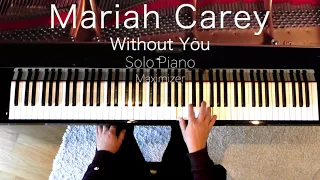 Mariah Carey - Without You - ( Solo Piano Cover) - Maximizer