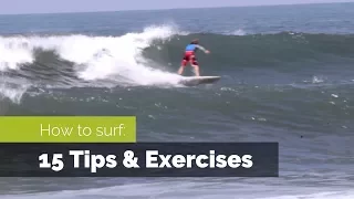 How to Surf | 15 Tips and Exercises to Improve Your Surfing