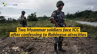 Two Myanmar soldiers brought to ICC after confessing to Rohingya atrocities, reports claim