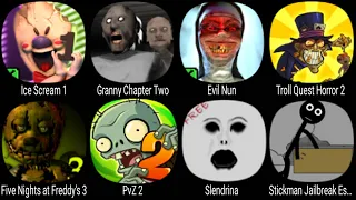 Ice Scream 1, Granny Chapter Two, Evil Nun, Troll Quest Horror 2, PvZ 2, Slendrina, Stickman, fnaf 3