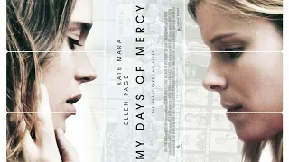 My Days of Mercy (2019) | Trailer HD | Ellen Page & Kate Mara | Drama & Romance Movie