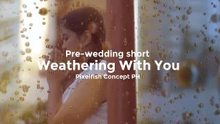 Weathering With You | Pre-wedding short | Pixelfish Concept PH