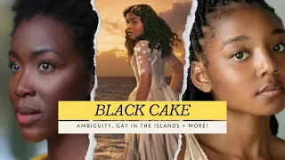 BLACK CAKE: The Downside of Ambiguity, The Non-Existence of Gays in the Caribbean + MORE!