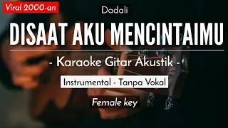 Disaat Aku Mencintaimu (Karaoke Akustik) - Dadali (Female Key)