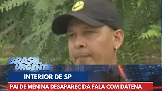 Pai de adolescente desaparecida no interior de SP fala com Datena | Brasil Urgente