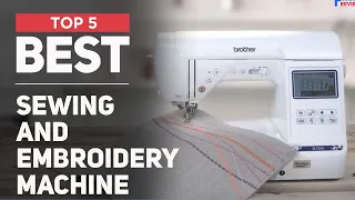 5 Best Sewing and Embroidery Machine of 2024 [ According to Budget ]