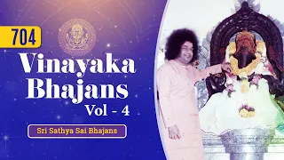 704 - Vinayaka Bhajans Vol - 4 | Sri Sathya Sai Bhajans