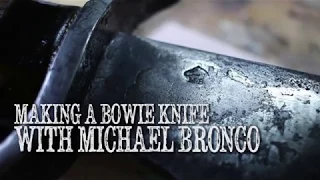 MICHAEL BRONCO - How to Make a Bowie Knife