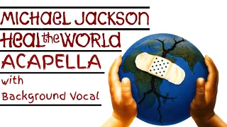 Michael Jackson - Heal The World Acapella (with Background Vocals)