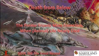 Lecture 13 Death from Below: The P/Tr Mass Extinction, When Animal Life Nearly Died