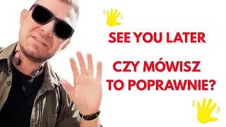 See you later - czy mówisz to poprawnie? 🇺🇸 Dave z Ameryki