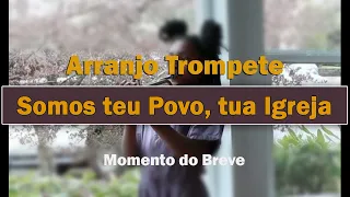 Arranjo Trompete - Somos teu povo, tua igreja