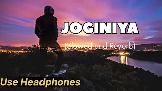 Joginiya (slowed and Reverb) full lofi song