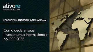 Imposto de Renda 2022: Veja como declarar corretamente seus Investimentos Internacionais