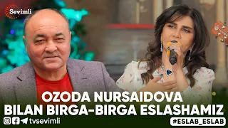 ESLAB - OZODA NURSAIDOVA BILAN BIRGA-BIRGA ESLASHAMIZ