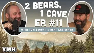 Ep. 11 | 2 Bears 1 Cave w/ Tom Segura & Bert Kreischer