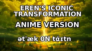 EREN'S ICONIC TRANSFORMATION ətˈæk 0N tάɪtn ANIME VERSION - ATTACK ON TITAN SEASON 1 OST