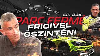 Fricivel ŐSZINTÉN! (Parc Fermé Ep. 234.)