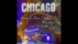 Collective Soul - Talking (Live) at the House of Blues, Chicago, IL on 04/21/2001