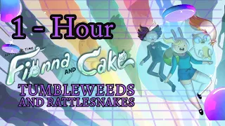 1 Hour - Adventure Time - Fionna and Cake - Tumbleweeds and Rattlesnakes