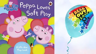 PEPPA LOVES SOFT PLAY ⭐️🌈 📚 Read Out Loud 4 Me!